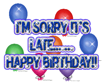 ie28099m-sorry-ite28099s-late-happy-birthday.gif